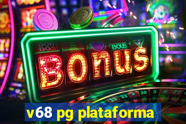 v68 pg plataforma